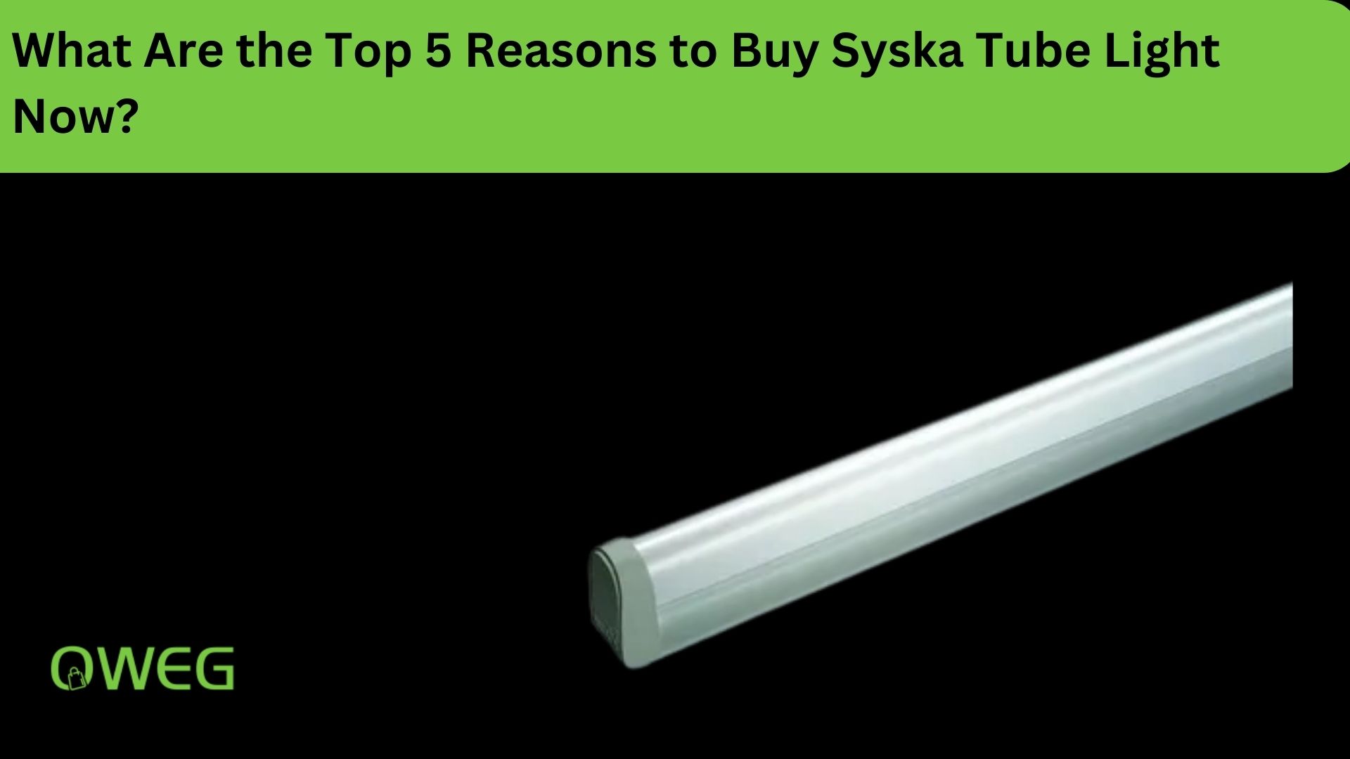 What Are the Top 5 Reasons to Buy Syska Tube Light Now